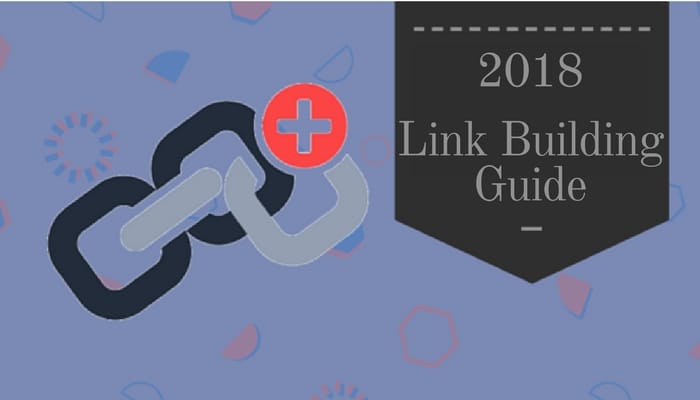 Backlinks In 2018: The Tell All Guide To How It’s Done