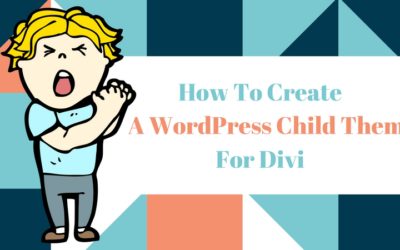 Create A Divi Child Theme For WordPress 2018